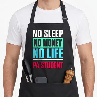 Physician student aprons - Stacked text reading NO SLEEP NO MONEY NO LIFE PA STUDENT in colored blocks — shown on a black cotton canvas apron against a white background