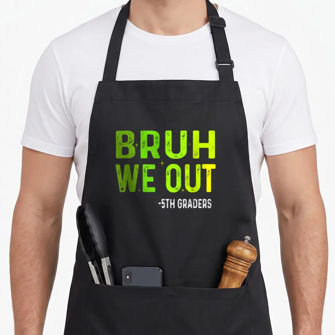 Fifth bruh grade apron - Stacked BRUH WE OUT -5TH GRADERS text in lime green and white typography — shown on a black cotton canvas apron against a white background