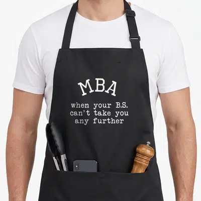 Mba master apron - White stacked text reading MBA when your B.S. can't take you any further — shown on a black cotton canvas apron against a white background