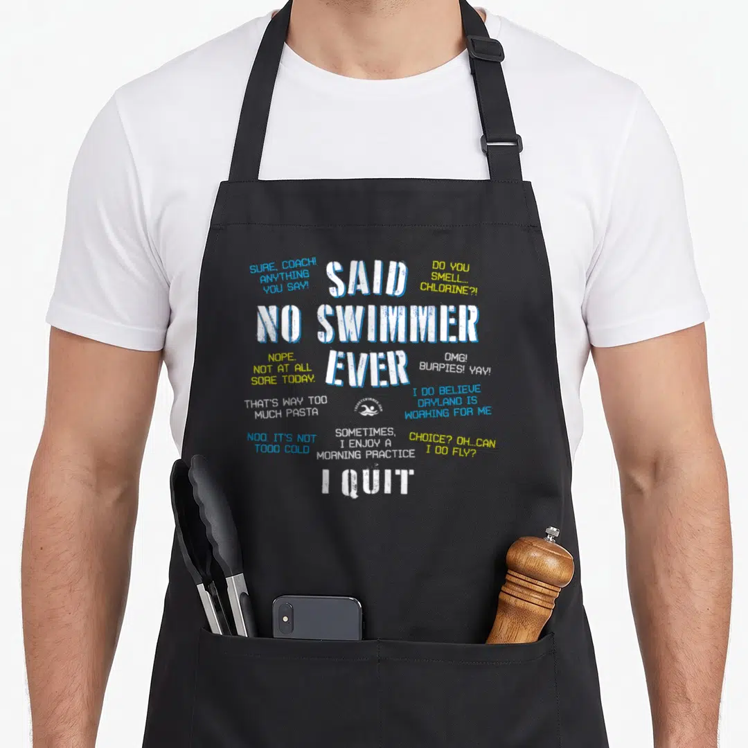 Competitive swimmer apron - Said No Swimmer Ever typography with blue and yellow sarcasm quotes and swimmer icon — shown on a black cotton canvas apron against a white background