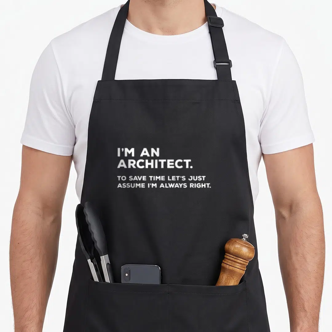 Funny architect problems apron - White stacked text reading I'm an architect to save time let's just assume I'm always — shown on a black cotton canvas apron against a white background