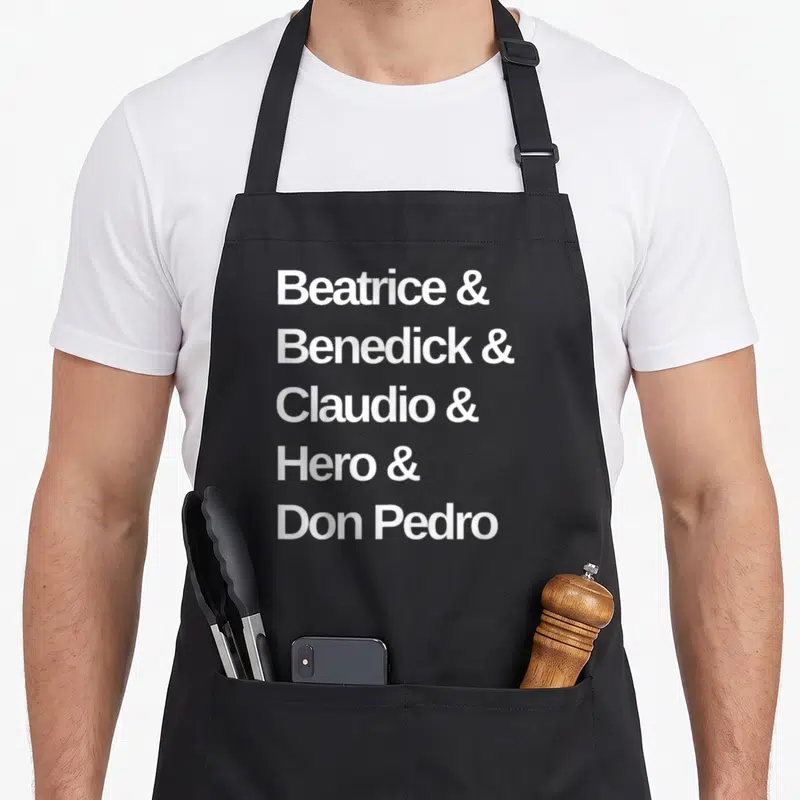 Much character aprons - White stacked text reading Beatrice, Benedick, Claudio, Hero, and Don Pedro — shown on a black cotton canvas apron against a white background