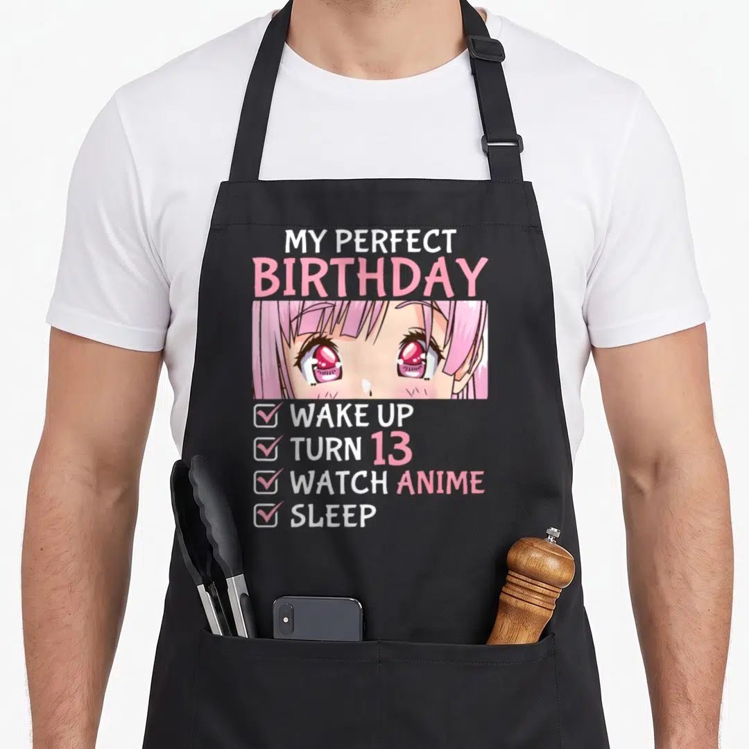 13th anime mom apron - My Perfect Birthday anime girl eyes checklist wake up turn 13 watch anime sleep — shown on a black cotton canvas apron against a white background
