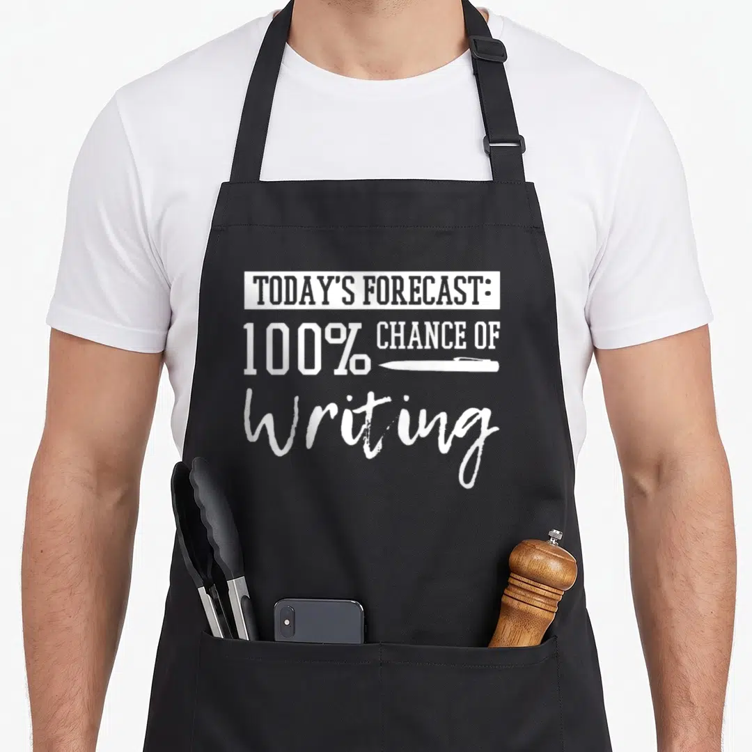 Author teacher apron - White text reading TODAY'S FORECAST 100% CHANCE OF Writing with a pen icon — shown on a black cotton canvas apron against a white background