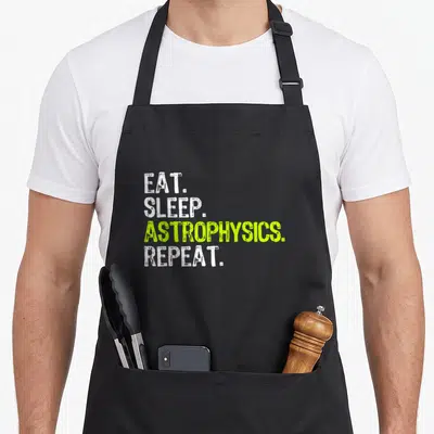 Eat astrophysicist apron - Distressed white and lime green text reading EAT SLEEP ASTROPHYSICS REPEAT stacked vertically — shown on a black cotton canvas apron against a white background