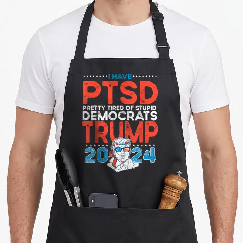 Ptsd pretty apron - Stacked red white and blue text I Have PTSD Pretty Tired Of Stupid Democrats Trump 2024 — shown on a black cotton canvas apron against a white background