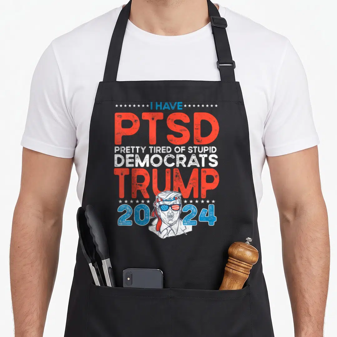 Ptsd pretty apron - Stacked red white and blue text I Have PTSD Pretty Tired Of Stupid Democrats Trump 2024 — shown on a black cotton canvas apron against a white background
