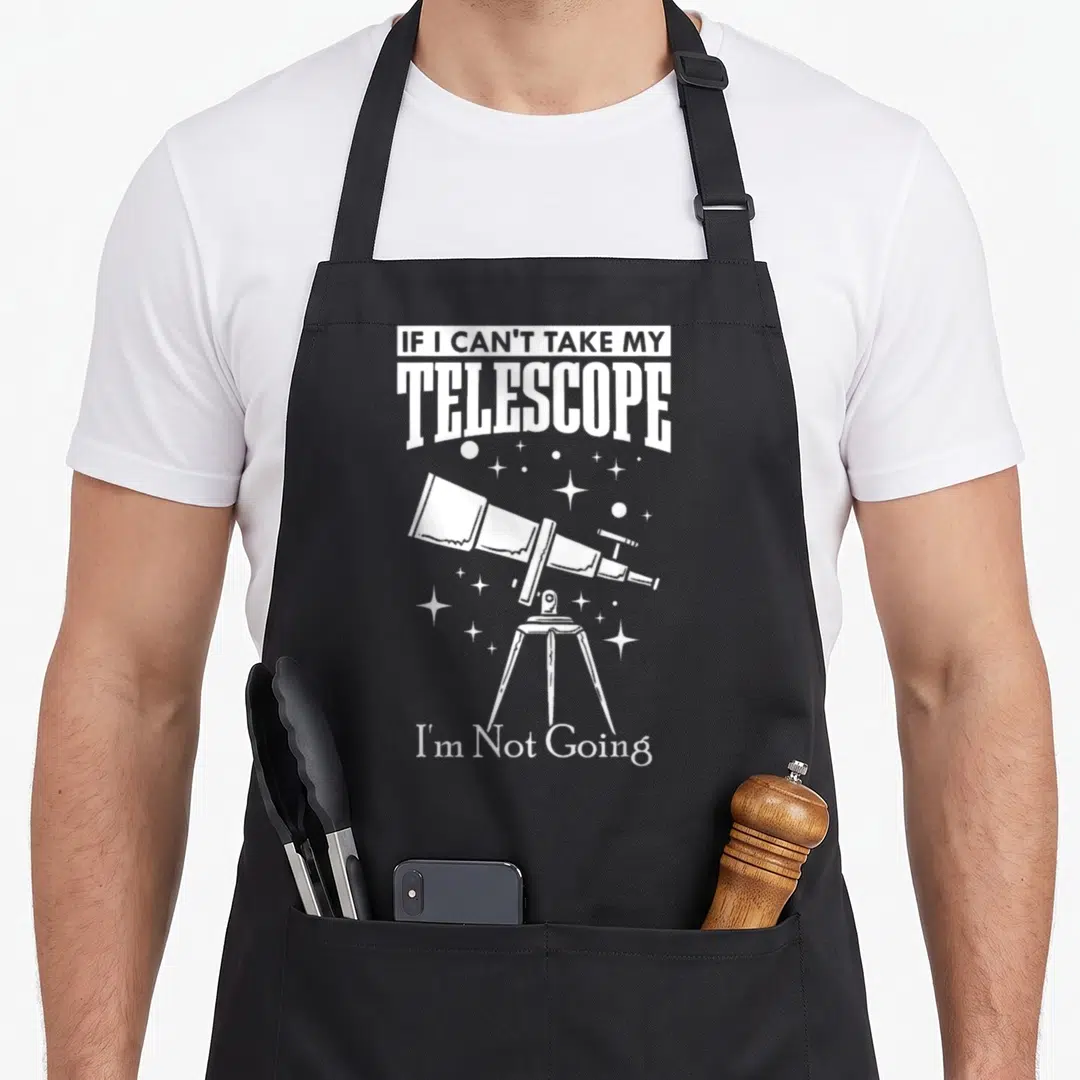Telescope astronomer apron - White text reading IF I CAN'T TAKE MY TELESCOPE surrounding a starry tripod illustration — shown on a black cotton canvas apron against a white background